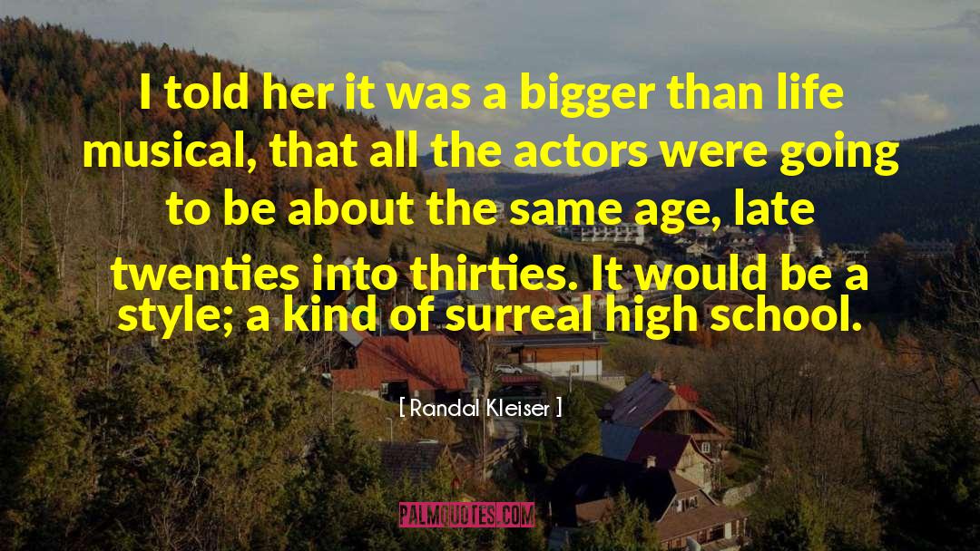 Bigger Than Life quotes by Randal Kleiser