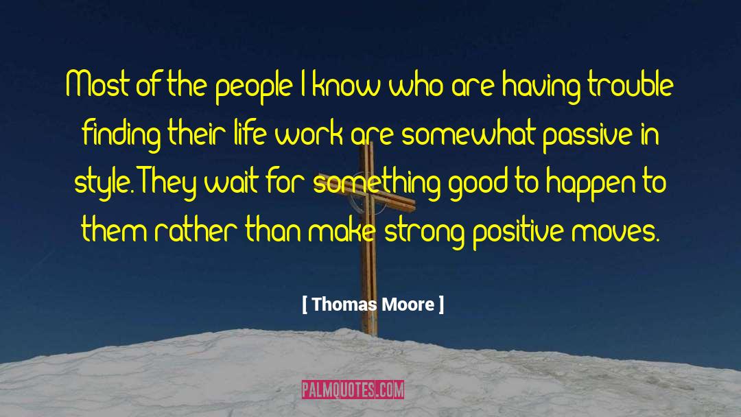 Bigger Than Life quotes by Thomas Moore