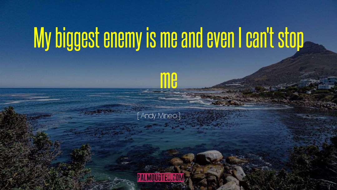 Biggest Enemy quotes by Andy Mineo