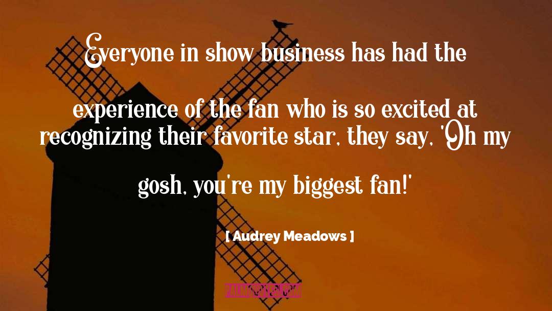 Biggest Fan quotes by Audrey Meadows