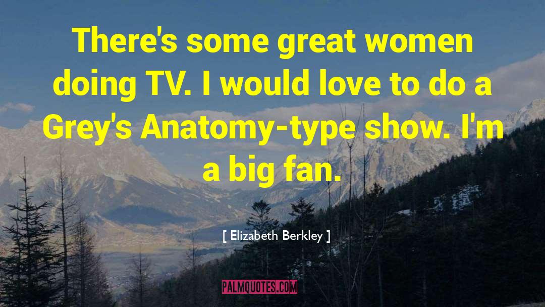 Biggest Fan quotes by Elizabeth Berkley