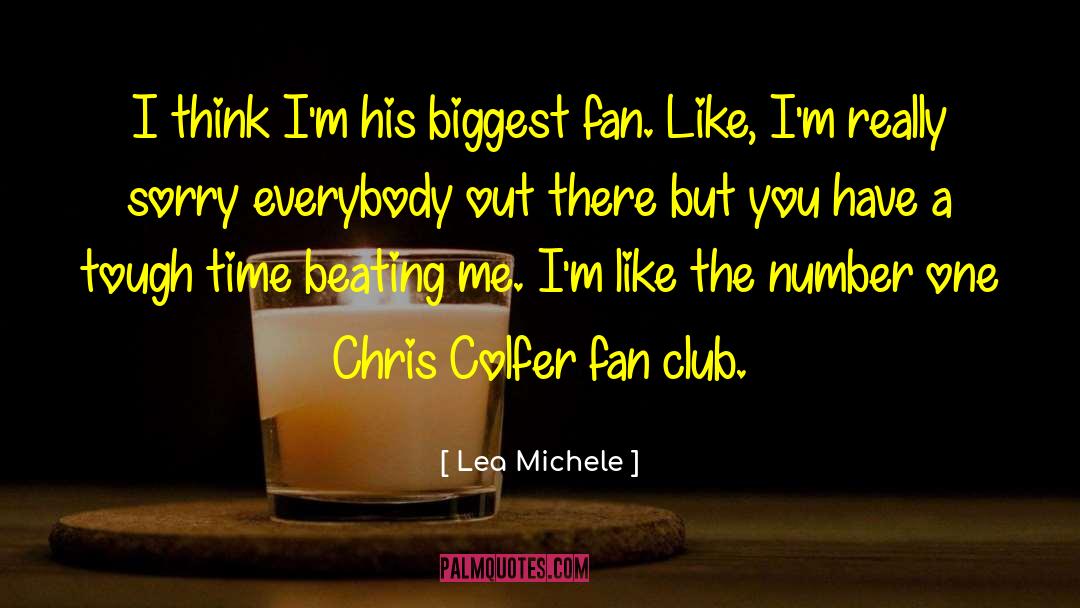 Biggest Fan quotes by Lea Michele