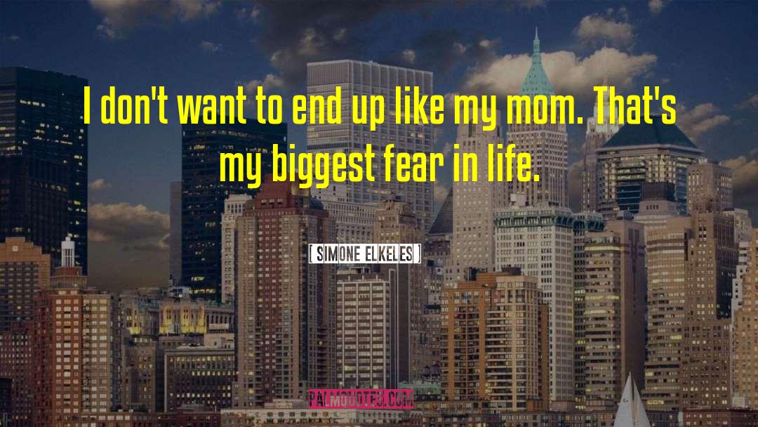 Biggest Fear quotes by Simone Elkeles