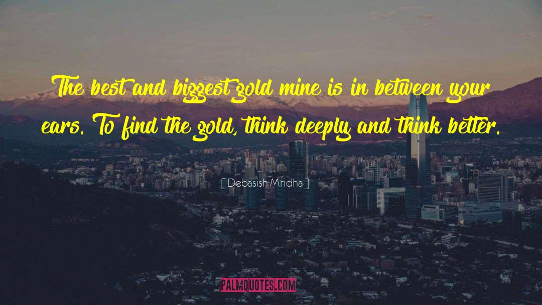 Biggest Gold Mind quotes by Debasish Mridha