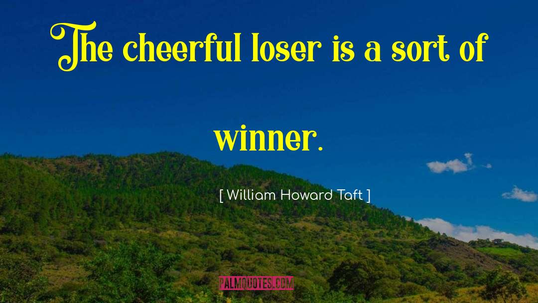 Biggest Loser quotes by William Howard Taft
