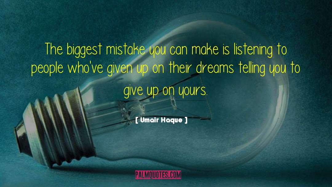 Biggest Mistake quotes by Umair Haque