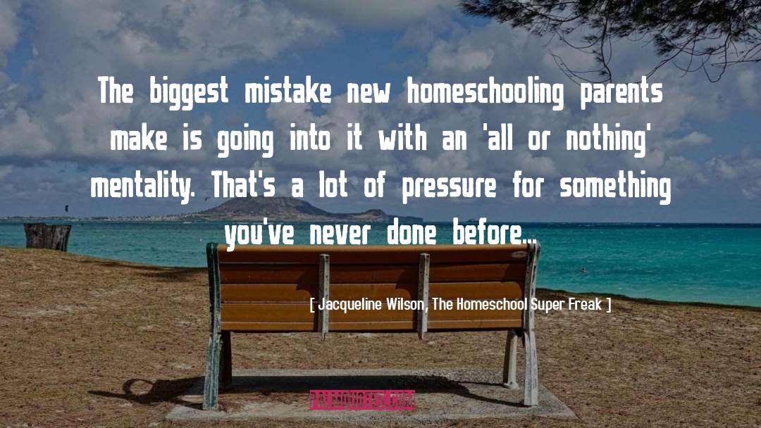 Biggest Mistake quotes by Jacqueline Wilson, The Homeschool Super Freak