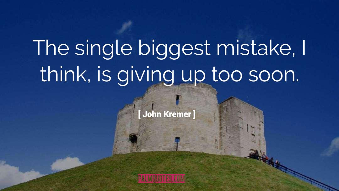 Biggest Mistake quotes by John Kremer