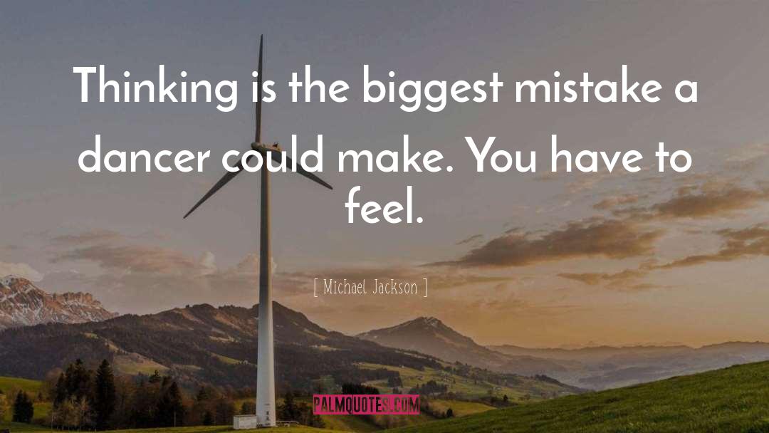 Biggest Mistake quotes by Michael Jackson