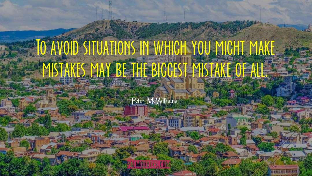 Biggest Mistake quotes by Peter McWilliams