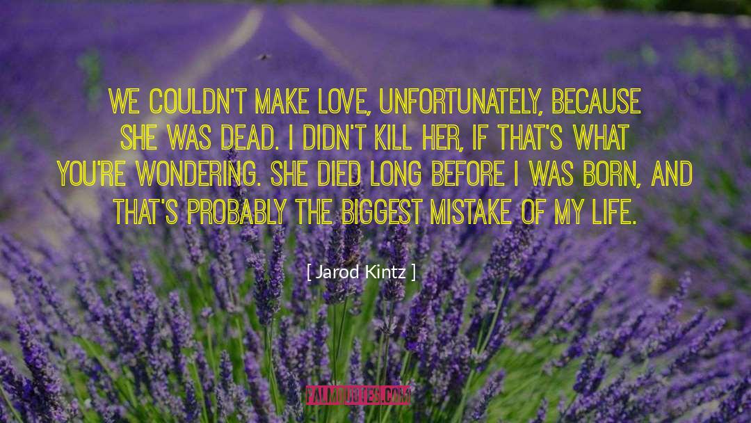 Biggest Mistake quotes by Jarod Kintz