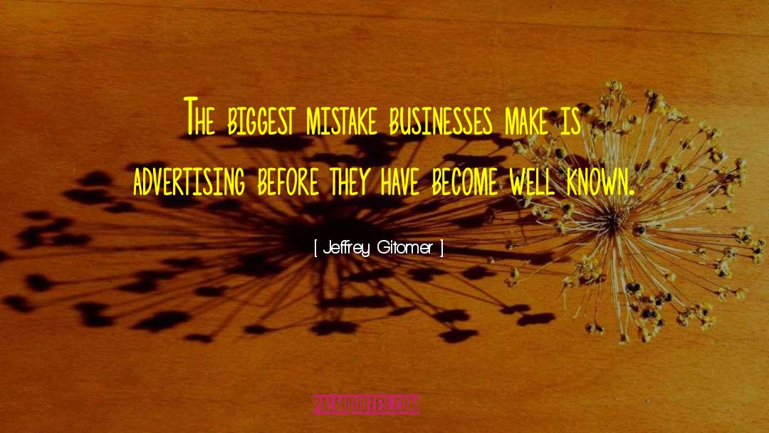 Biggest Mistake quotes by Jeffrey Gitomer