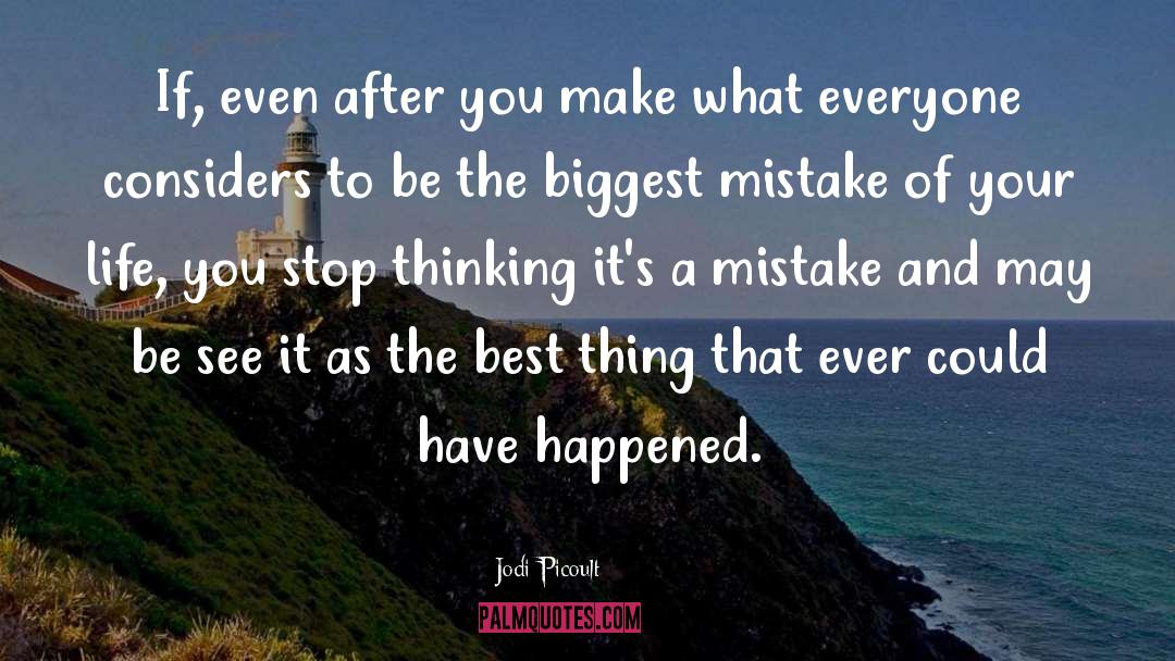 Biggest Mistake quotes by Jodi Picoult