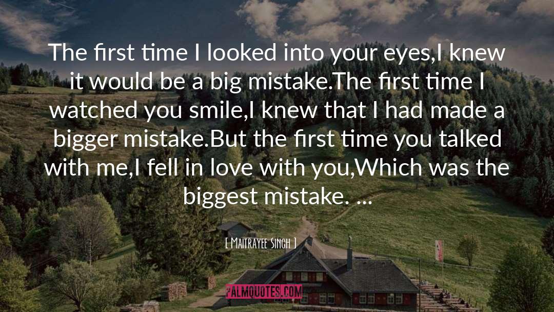 Biggest Mistake quotes by Maitrayee Singh