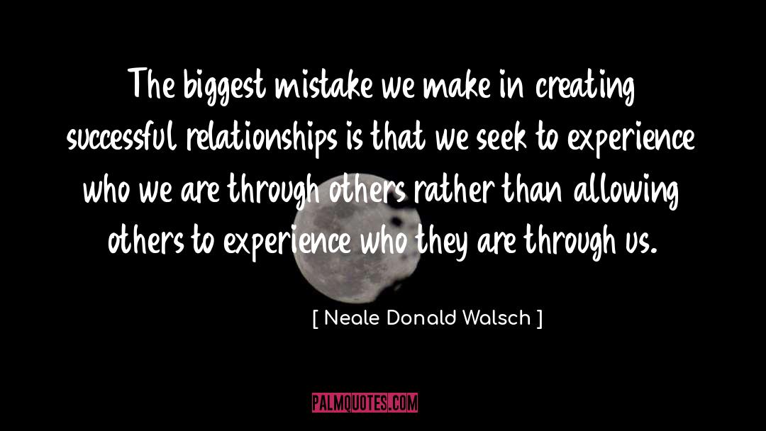 Biggest Mistake quotes by Neale Donald Walsch