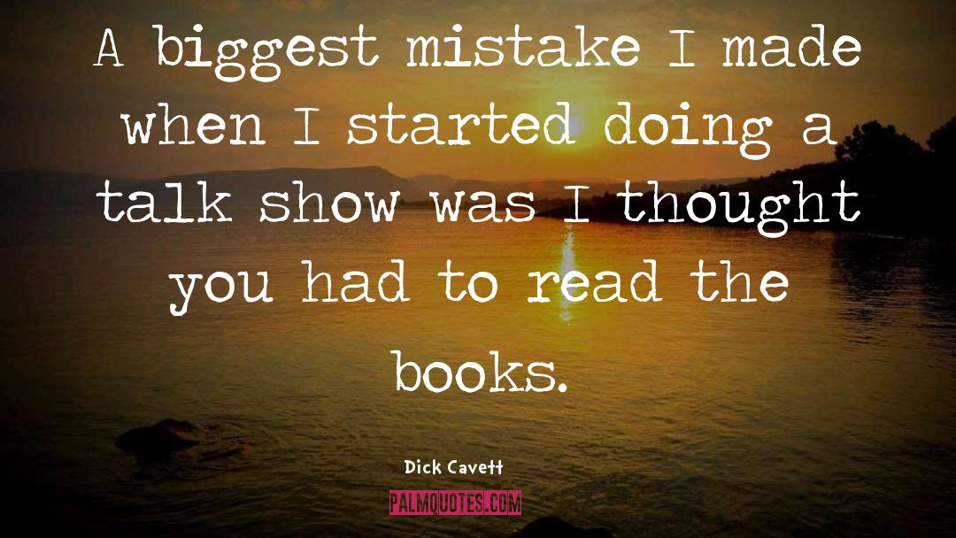 Biggest Mistake quotes by Dick Cavett