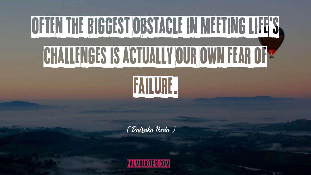 Biggest Obstacles quotes by Daisaku Ikeda