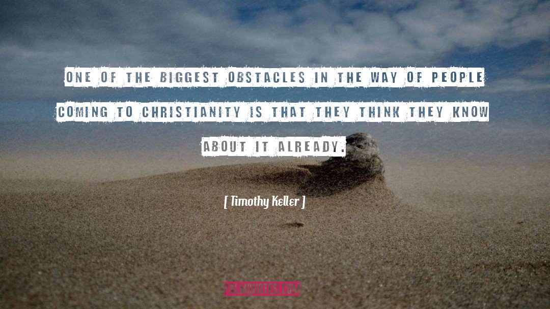 Biggest Obstacles quotes by Timothy Keller