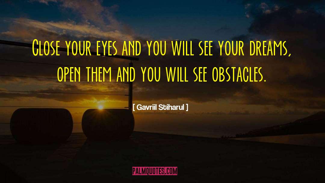 Biggest Obstacles quotes by Gavriil Stiharul