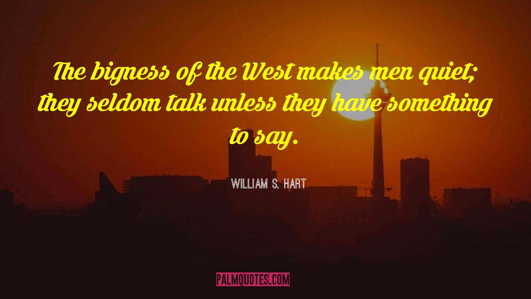 Bigness quotes by William S. Hart