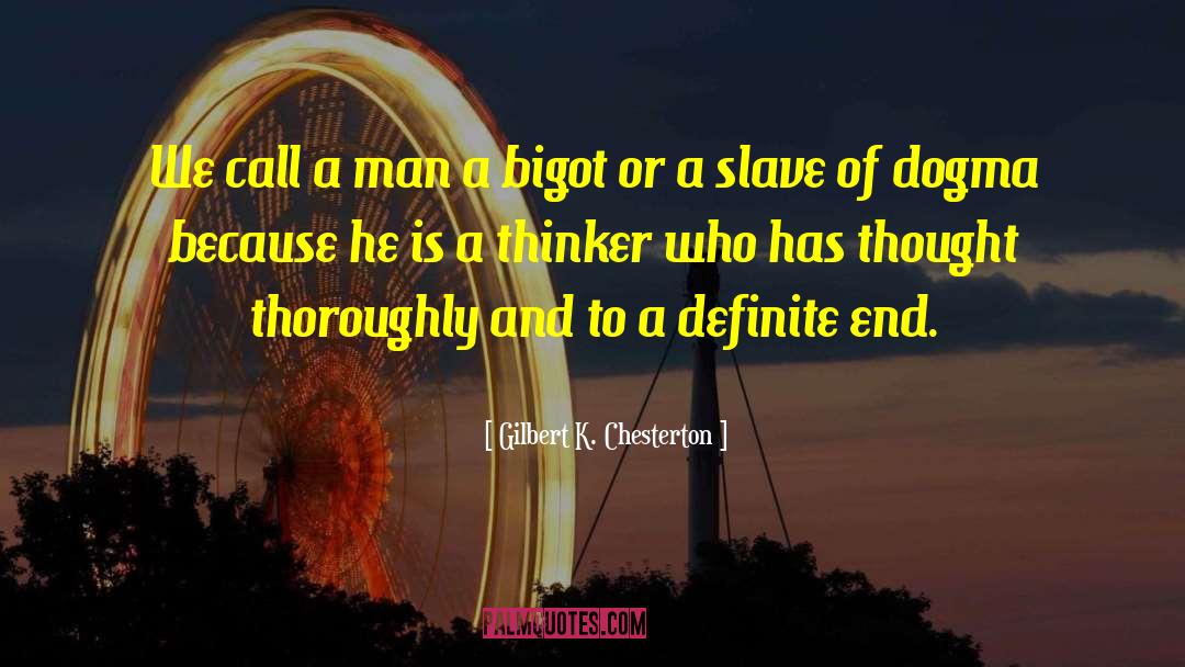 Bigot quotes by Gilbert K. Chesterton