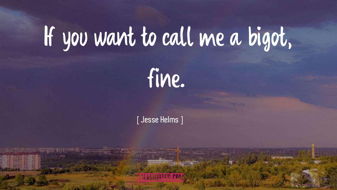 Bigot quotes by Jesse Helms