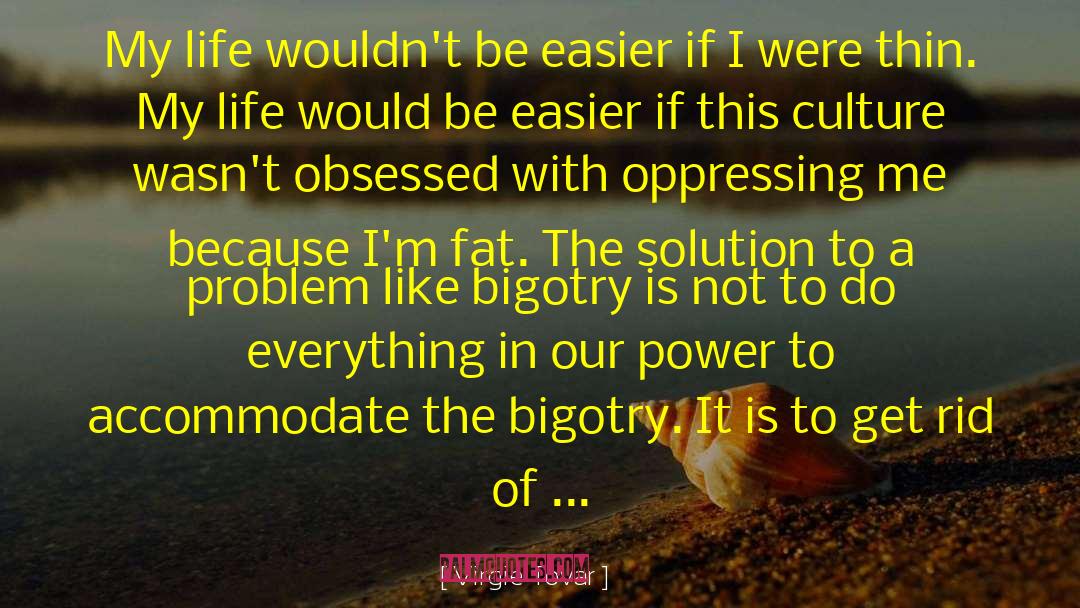 Bigotry quotes by Virgie Tovar
