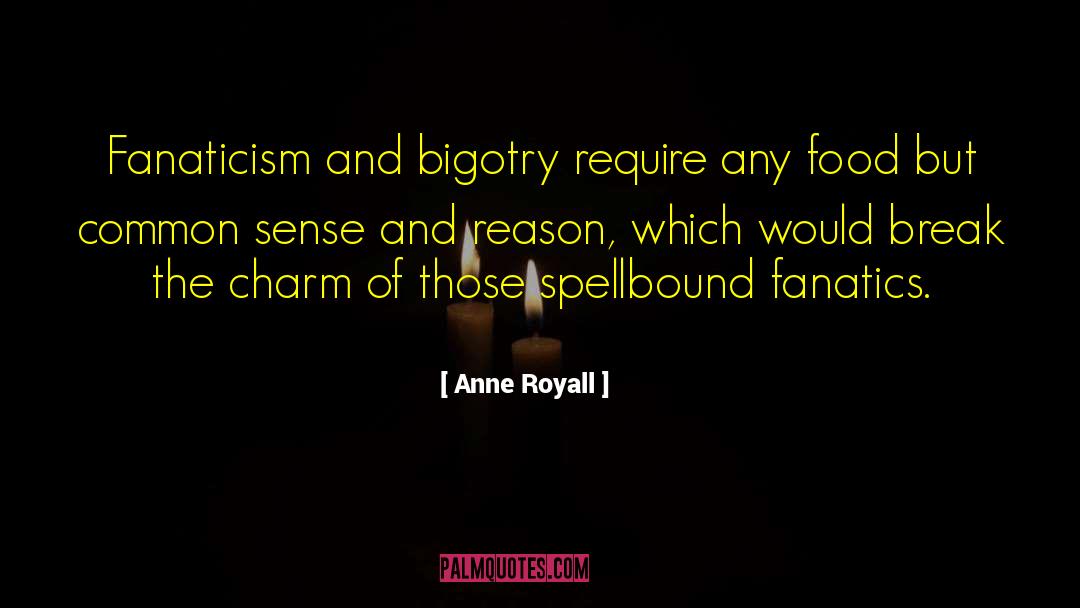 Bigotry quotes by Anne Royall