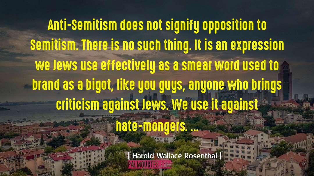 Bigots quotes by Harold Wallace Rosenthal