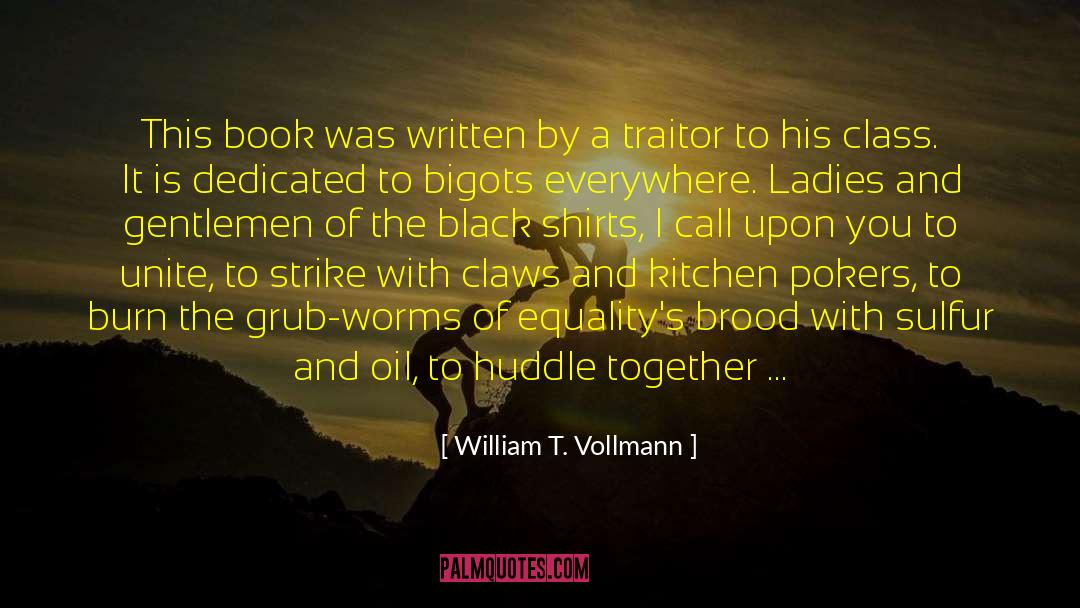Bigots quotes by William T. Vollmann