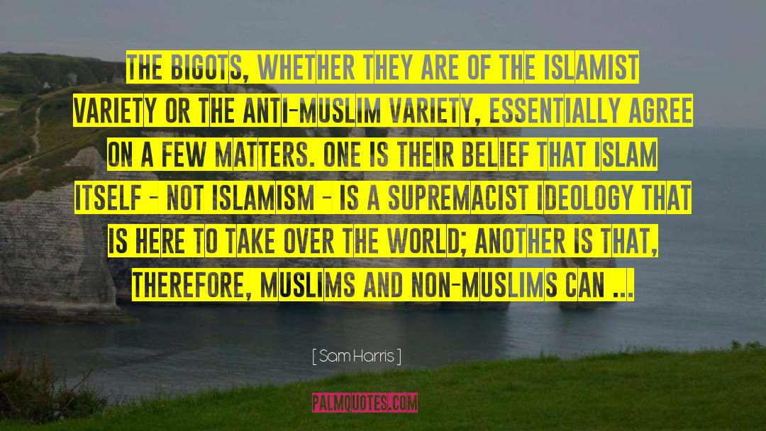 Bigots quotes by Sam Harris