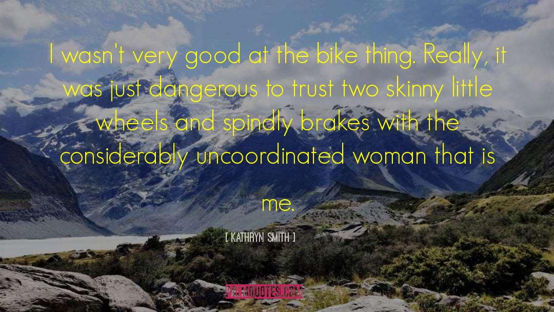Bike quotes by Kathryn Smith