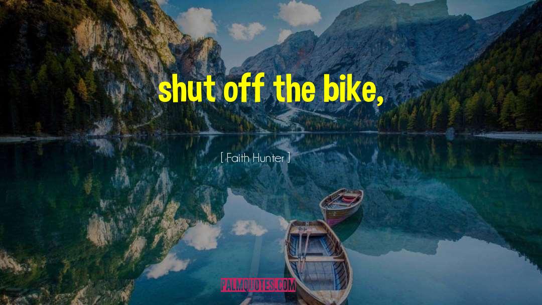 Bike quotes by Faith Hunter