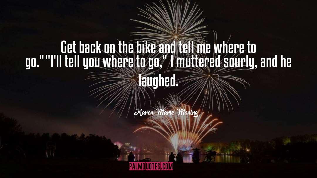 Bike Riding quotes by Karen Marie Moning