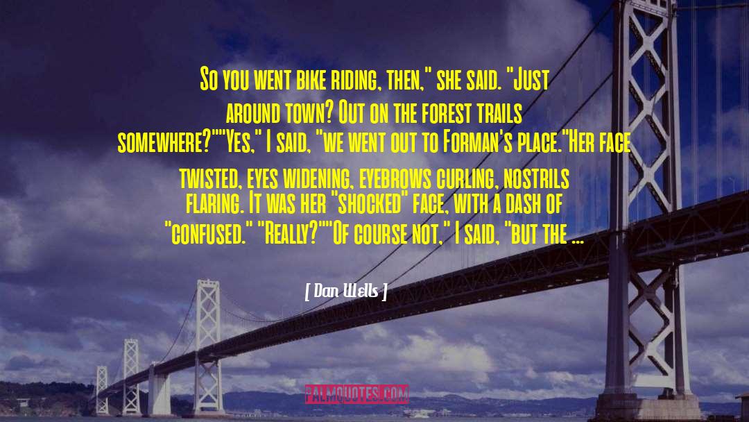 Bike Riding quotes by Dan Wells