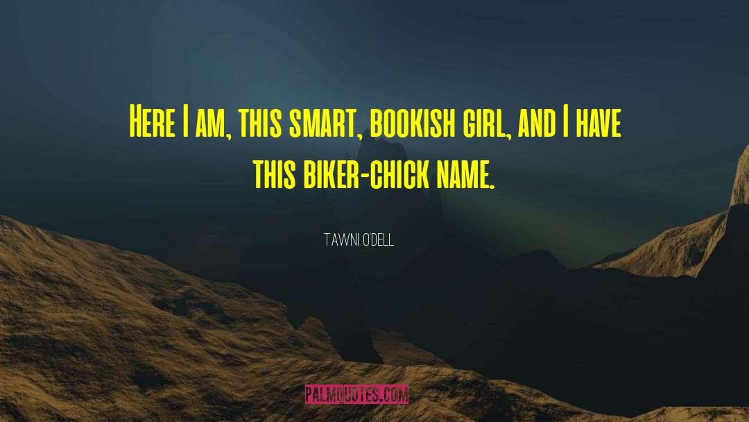 Biker Chick quotes by Tawni O'Dell