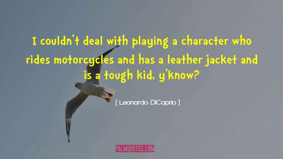 Bikers quotes by Leonardo DiCaprio