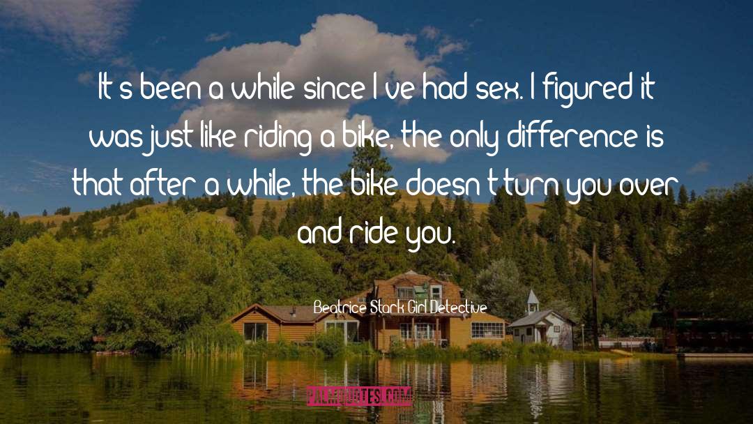 Bikes quotes by Beatrice Stark Girl Detective