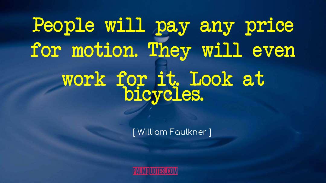 Bikes quotes by William Faulkner