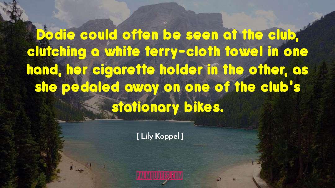 Bikes quotes by Lily Koppel