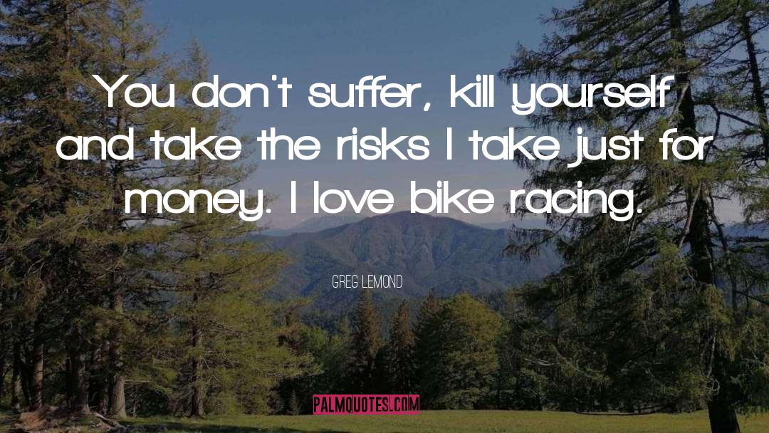 Biking quotes by Greg LeMond