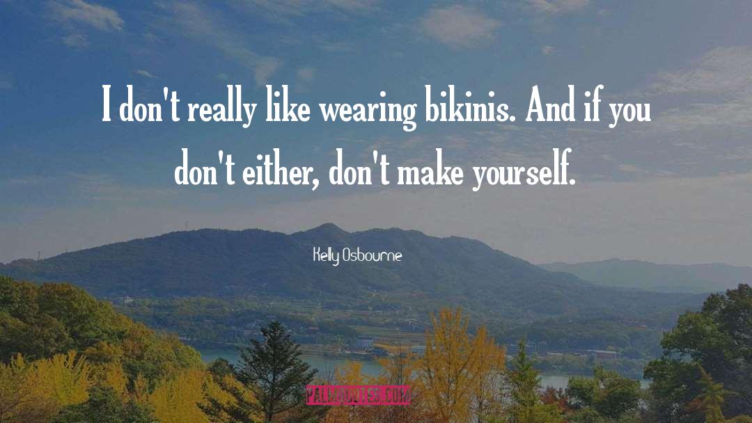 Bikinis quotes by Kelly Osbourne