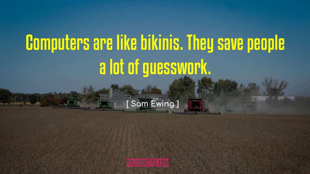 Bikinis quotes by Sam Ewing