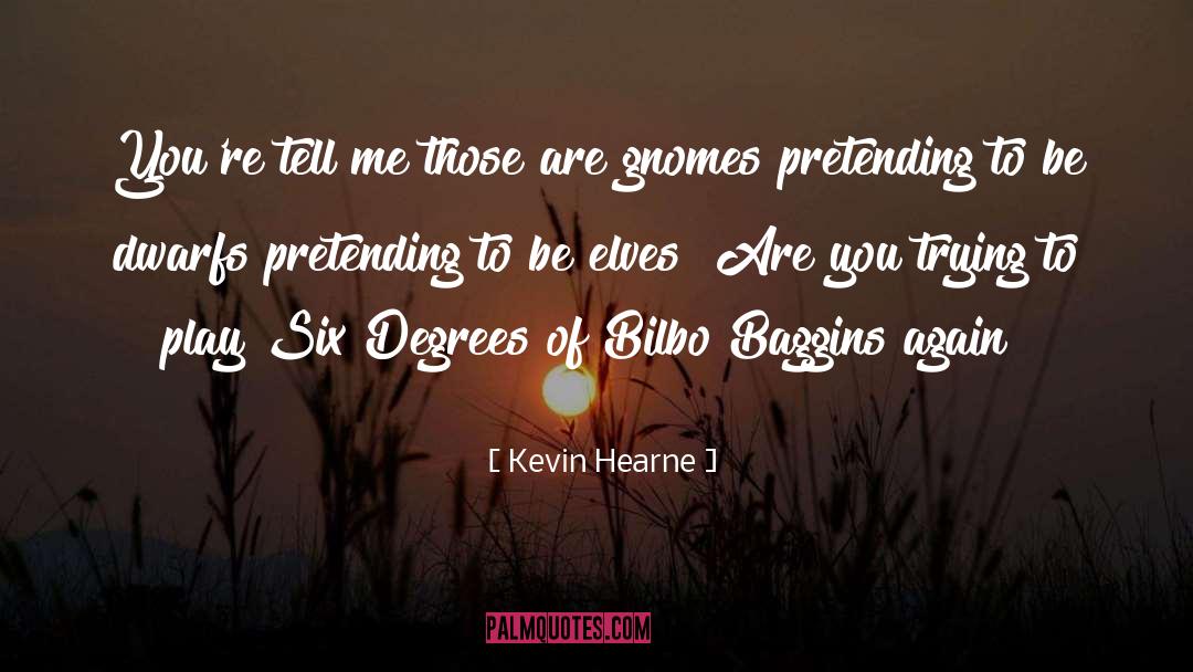 Bilbo quotes by Kevin Hearne