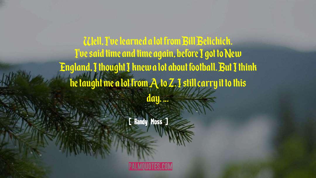 Bill Belichick quotes by Randy Moss
