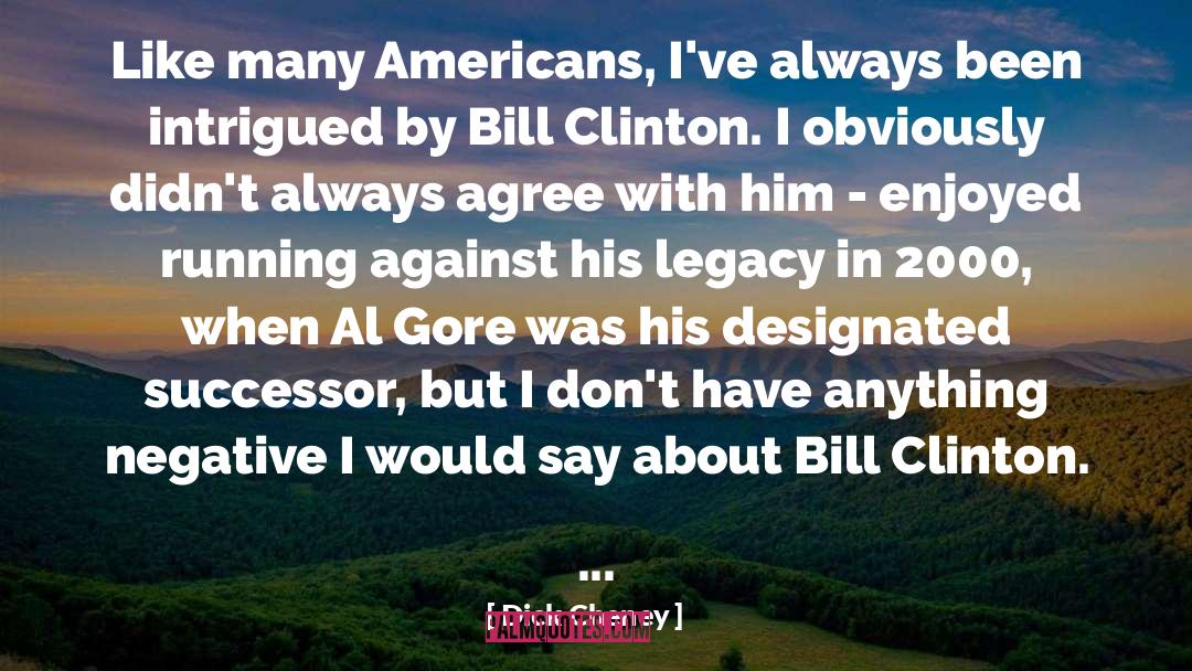 Bill Clinton quotes by Dick Cheney