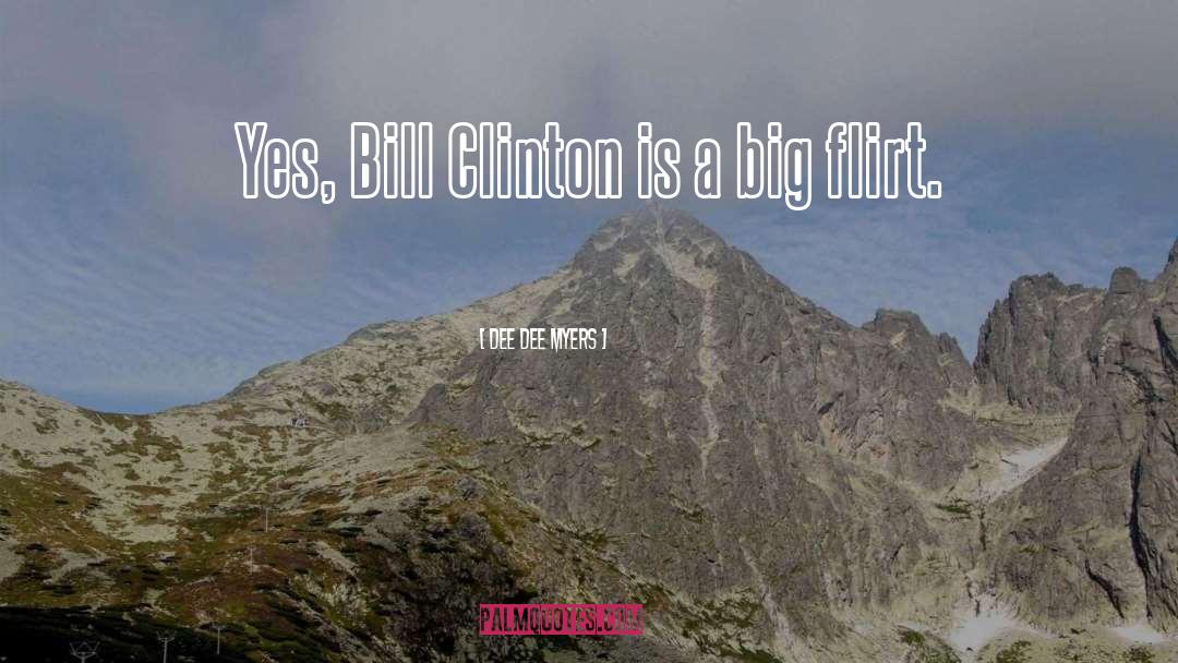 Bill Clinton quotes by Dee Dee Myers