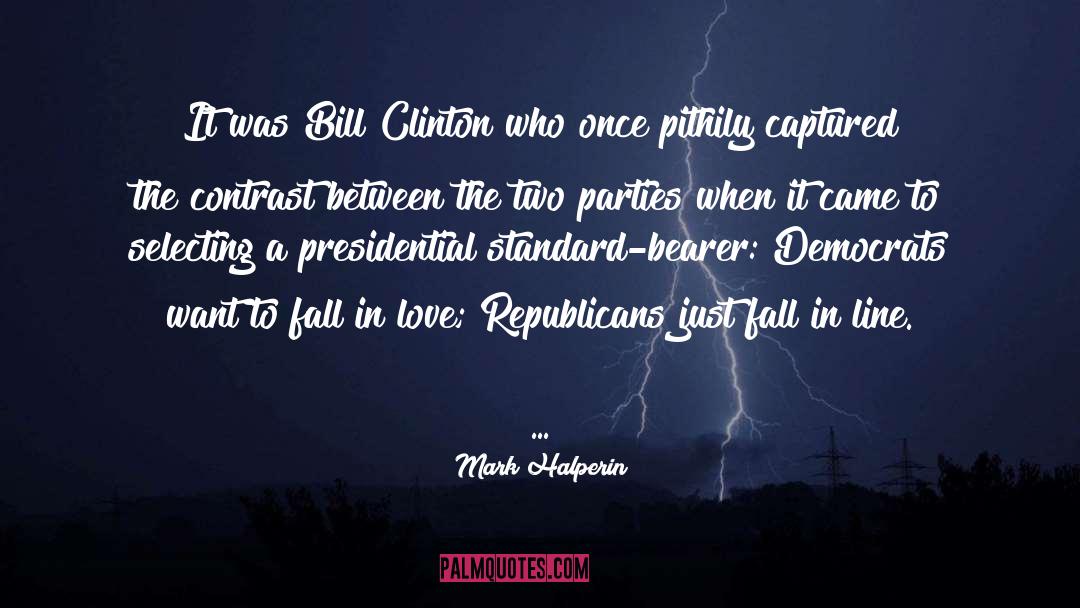 Bill Clinton quotes by Mark Halperin