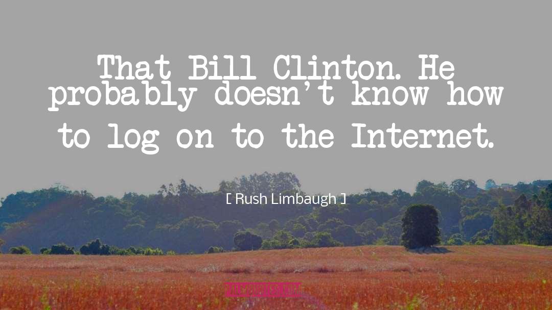 Bill Clinton quotes by Rush Limbaugh