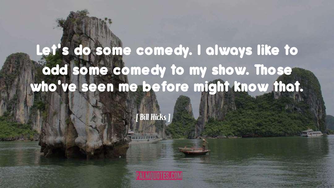 Bill Hicks quotes by Bill Hicks